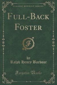 Full-Back Foster (Classic Reprint)