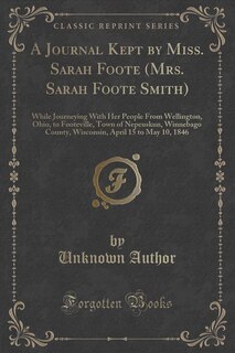 Couverture_A Journal Kept by Miss. Sarah Foote (Mrs. Sarah Foote Smith)