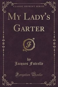 Front cover_My Lady's Garter (Classic Reprint)
