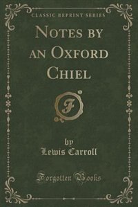 Front cover_Notes by an Oxford Chiel (Classic Reprint)