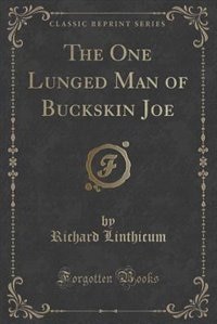 Couverture_The One Lunged Man of Buckskin Joe (Classic Reprint)