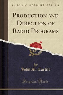 Front cover_Production and Direction of Radio Programs (Classic Reprint)