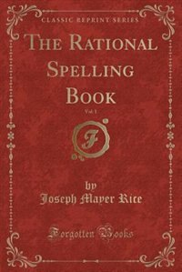 Couverture_The Rational Spelling Book, Vol. 1 (Classic Reprint)