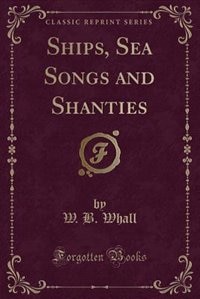 Couverture_Ships, Sea Songs and Shanties (Classic Reprint)