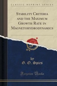 Couverture_Stability Criteria and the Maximum Growth Rate in Magnetohydrodynamics (Classic Reprint)