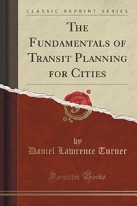 Front cover_The Fundamentals of Transit Planning for Cities (Classic Reprint)