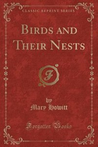 Front cover_Birds and Their Nests (Classic Reprint)