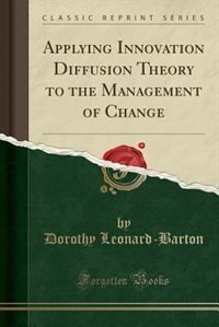 Couverture_Applying Innovation Diffusion Theory to the Management of Change (Classic Reprint)