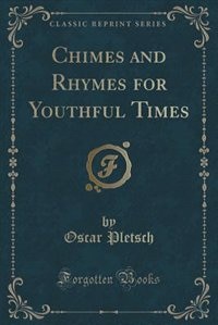 Front cover_Chimes and Rhymes for Youthful Times (Classic Reprint)