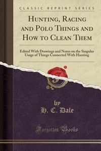 Front cover_Hunting, Racing and Polo Things and How to Clean Them