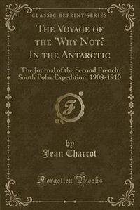 Front cover_The Voyage of the 'Why Not? In the Antarctic