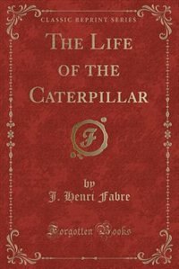Couverture_The Life of the Caterpillar (Classic Reprint)