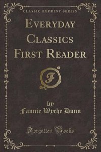 Front cover_Everyday Classics First Reader (Classic Reprint)