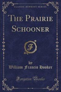 Couverture_The Prairie Schooner (Classic Reprint)