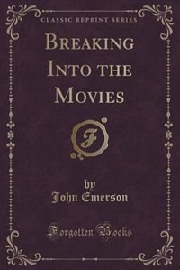 Front cover_Breaking Into the Movies (Classic Reprint)