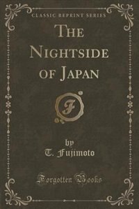 Front cover_The Nightside of Japan (Classic Reprint)