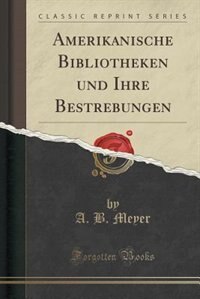 Front cover_Amerikanische Bibliotheken und Ihre Bestrebungen (Classic Reprint)