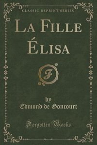 Front cover_La Fille Élisa (Classic Reprint)