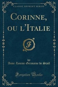 Corinne, ou l'Italie (Classic Reprint)