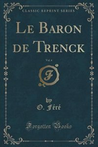 Couverture_Le Baron de Trenck, Vol. 4 (Classic Reprint)
