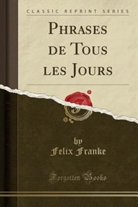 Couverture_Phrases de Tous les Jours (Classic Reprint)