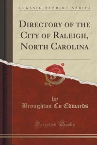 Directory of the City of Raleigh, North Carolina (Classic Reprint)