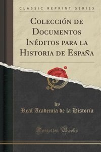 Couverture_Colección de Documentos Inéditos para la Historia de España (Classic Reprint)