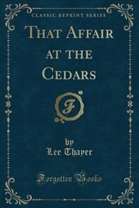 That Affair at the Cedars (Classic Reprint)