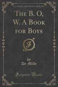Front cover_The B. O, W. A Book for Boys (Classic Reprint)