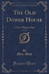 Front cover_The Old Dower House, Vol. 2 of 3