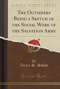 Couverture_The Outsiders Being a Sketch of the Social Work of the Salvation Army (Classic Reprint)