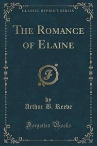 Front cover_The Romance of Elaine (Classic Reprint)