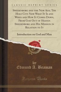 Couverture_Swedenborg and the New Age; The Holy City New What It Is and When and How It Comes Down, From God Out of Heaven Swedenborg and His Mission in Relation to It