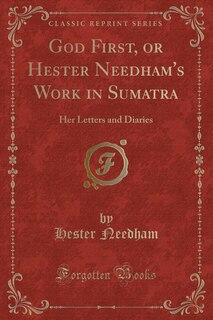 Front cover_God First, or Hester Needham's Work in Sumatra