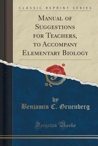 Front cover_Manual of Suggestions for Teachers, to Accompany Elementary Biology (Classic Reprint)