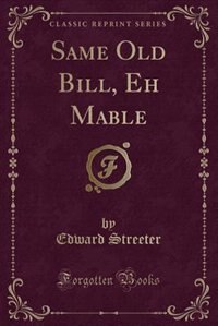 Couverture_Same Old Bill, Eh Mable (Classic Reprint)