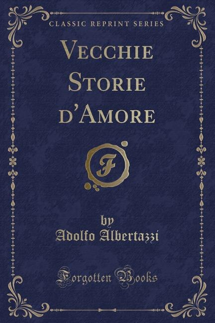 Front cover_Vecchie Storie d'Amore (Classic Reprint)