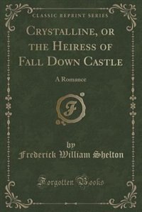 Couverture_Crystalline, or the Heiress of Fall Down Castle