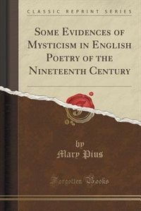 Front cover_Some Evidences of Mysticism in English Poetry of the Nineteenth Century (Classic Reprint)
