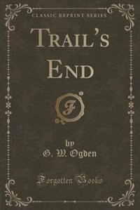 Couverture_Trail's End (Classic Reprint)