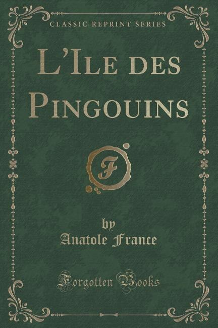 L'Ile des Pingouins (Classic Reprint)