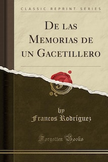 Front cover_De las Memorias de un Gacetillero (Classic Reprint)