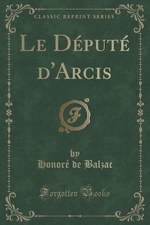 Front cover_Le Député d'Arcis (Classic Reprint)