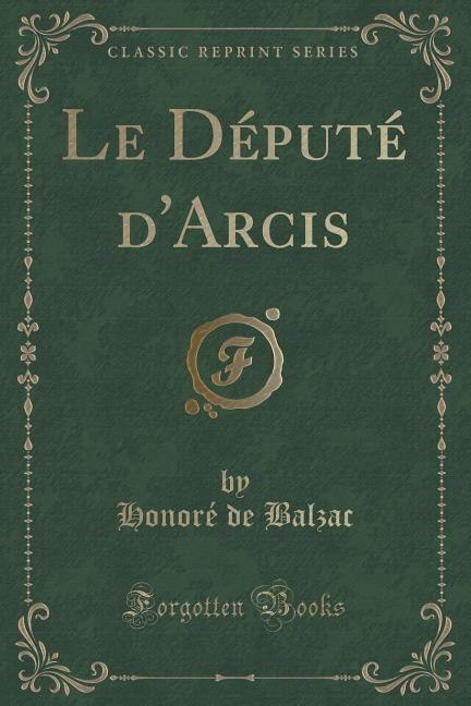 Front cover_Le Député d'Arcis (Classic Reprint)