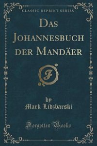 Couverture_Das Johannesbuch der Mandäer (Classic Reprint)