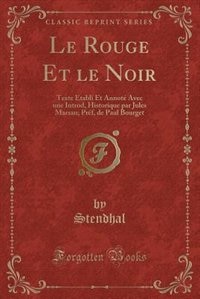 Le Rouge Et le Noir: Texte Établi Et Annoté Avec une Introd, Historique par Jules Marsan; Préf, de Paul Bourget (Classic