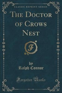 Front cover_The Doctor of Crows Nest (Classic Reprint)