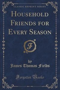 Couverture_Household Friends for Every Season (Classic Reprint)