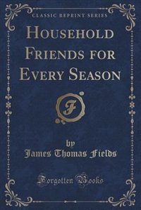 Couverture_Household Friends for Every Season (Classic Reprint)