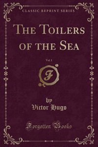 Couverture_The Toilers of the Sea, Vol. 1 (Classic Reprint)
